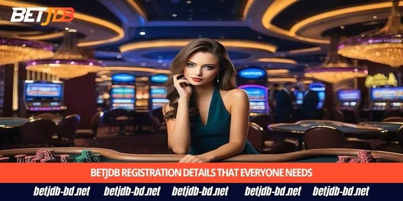BetJDB registration details that everyone needs