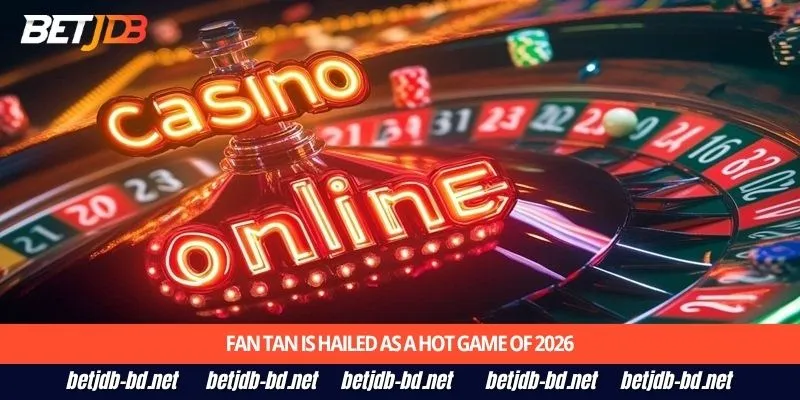 Fan Tan is hailed as a hot game of 2026