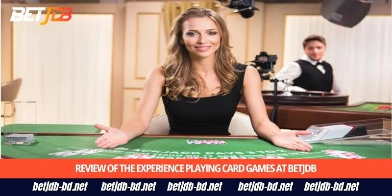 Review of the experience playing card games at BetJDB