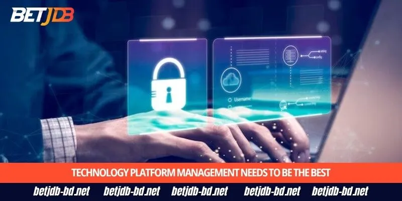 Technology platform management needs to be the best