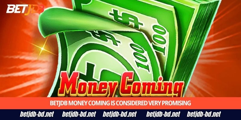 BetJDB Money Coming is considered very promising