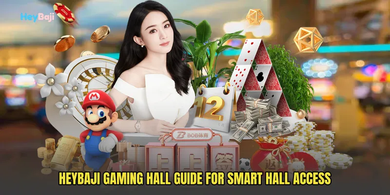 HeyBaji Gaming Hall Guide for smart hall access