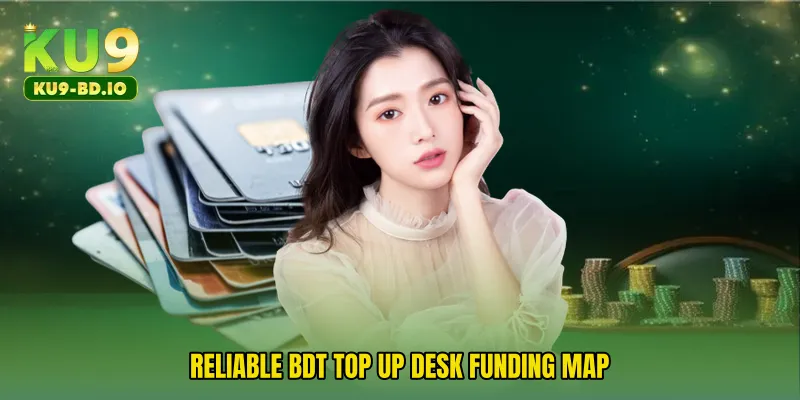 Reliable BDT Top Up Desk funding map