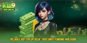Reliable BDT Top Up Desk - KU9 Swift Funding Hub Guide