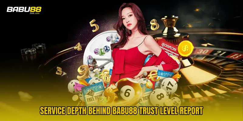 Service depth behind BABU88 Trust Level Report
