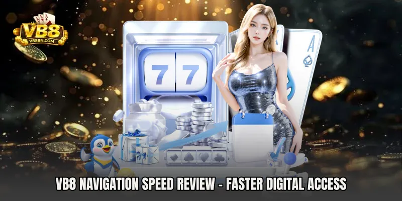 VB8 Navigation Speed Review - Faster Digital Access
